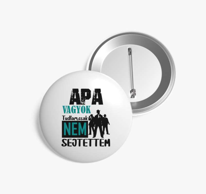 Apa vagyok tudtam csak... feliratos kitűző