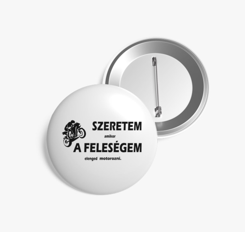 Szeretem amikor a feleségem elenged motorozni kitűző