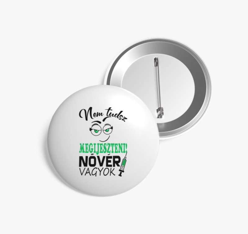 Nővér vagyok nem tudsz megijeszteni kitűző