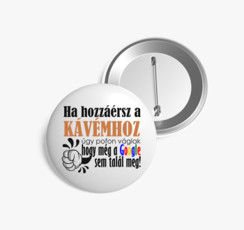 Ne nyúlj a kávémhoz ...