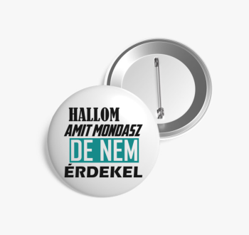 Hallom amit mondasz 
