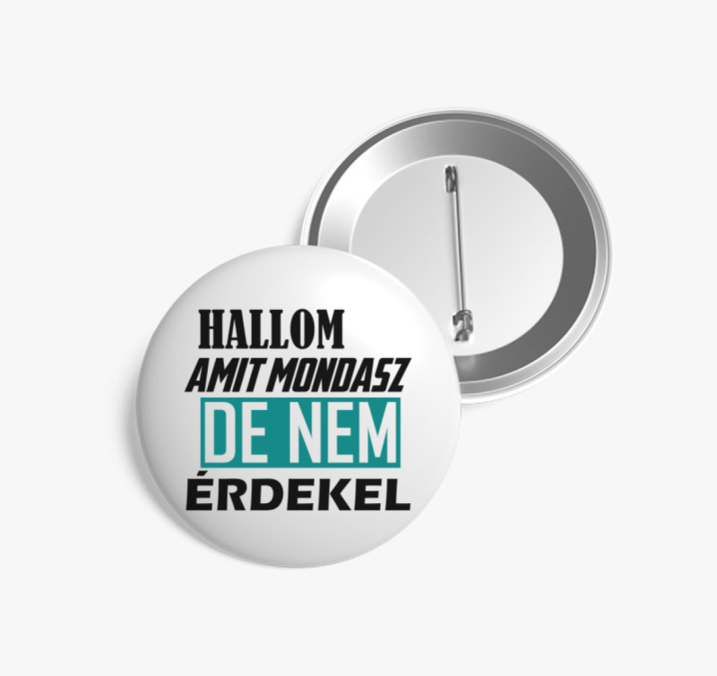 Hallom amit mondasz kitűző