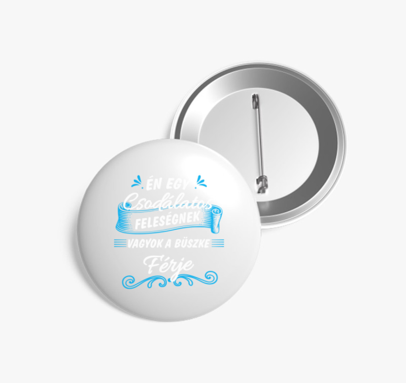 Én egy csodálatos férjnek vagyok a büszke felesége kitűző