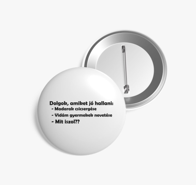 Dolgok amiket jó hallani kitűző