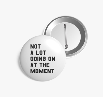 Not a lot going on a...