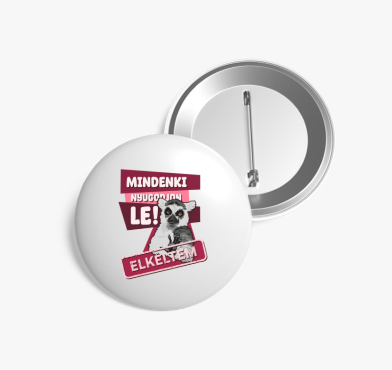 Mindenki nyugodjon le elkeltem kitűző