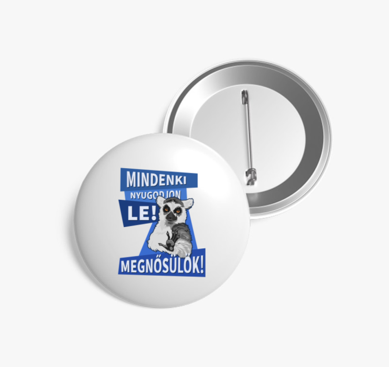 Mindenki nyugodjon le megnősülök kitűző