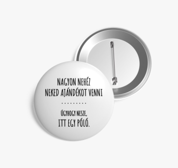 Nehéz neked ajándéko...