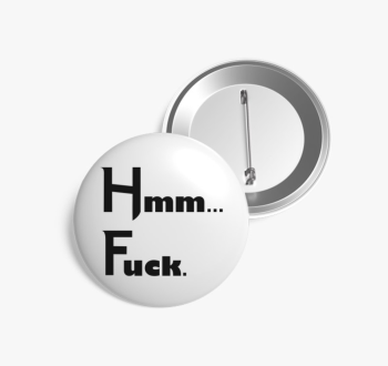 Hmm Fuck kitűző