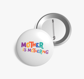 Mother is mothering ...