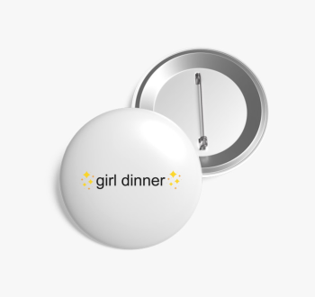 Girl dinner kitűző