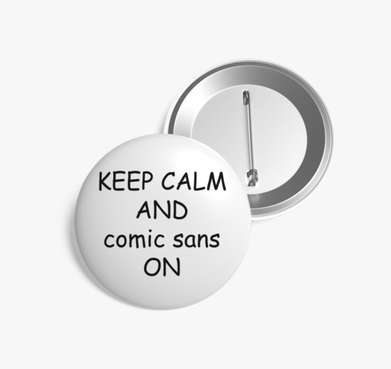 Keep calm comic sans kitűző