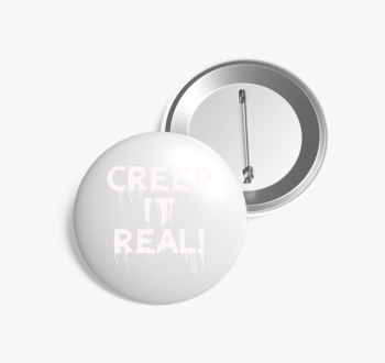 Creep it real kitűző