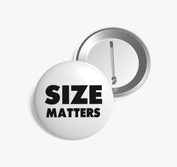 Size Matters kitűző