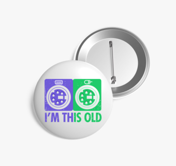 Im this old kitűző