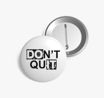 Dont quit do it kitű