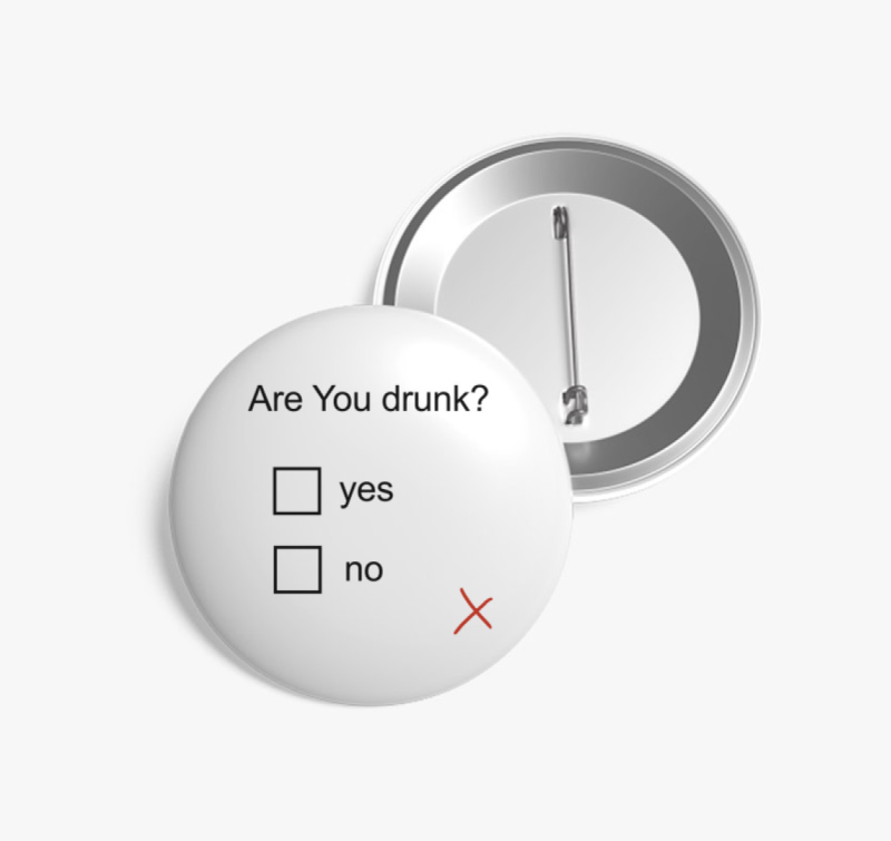 Are You drunk kitűző