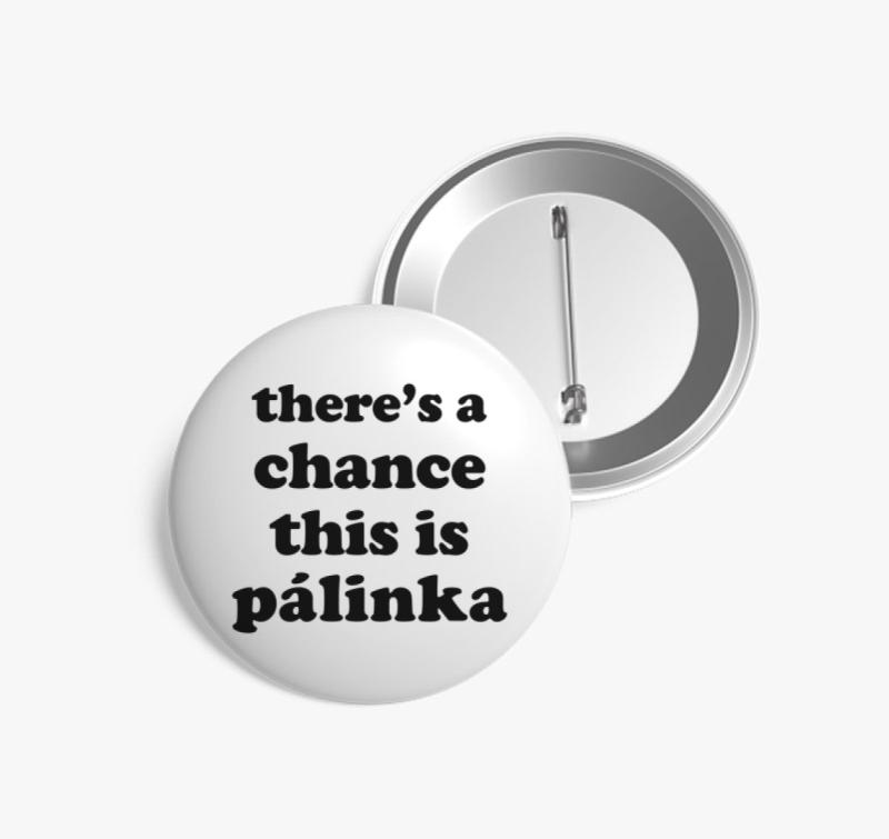 Pálinka chance kitűző