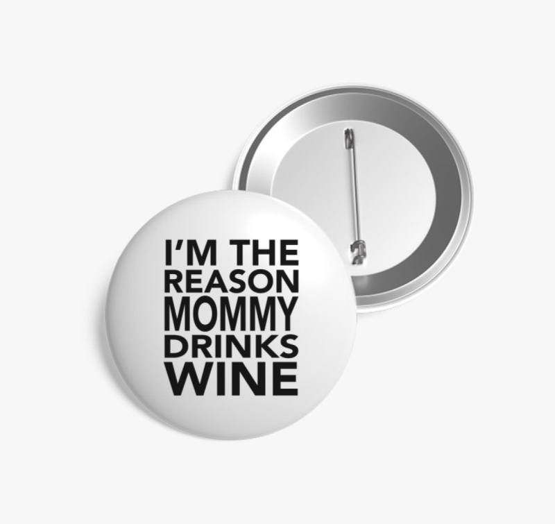 Anyu miattam iszik bort - kitűző