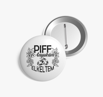 Piff elkeltem anyuká...