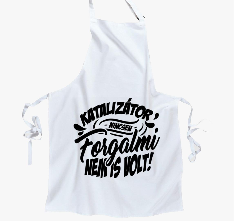 Katalizátor nincsen forgalmi nem is volt kötény