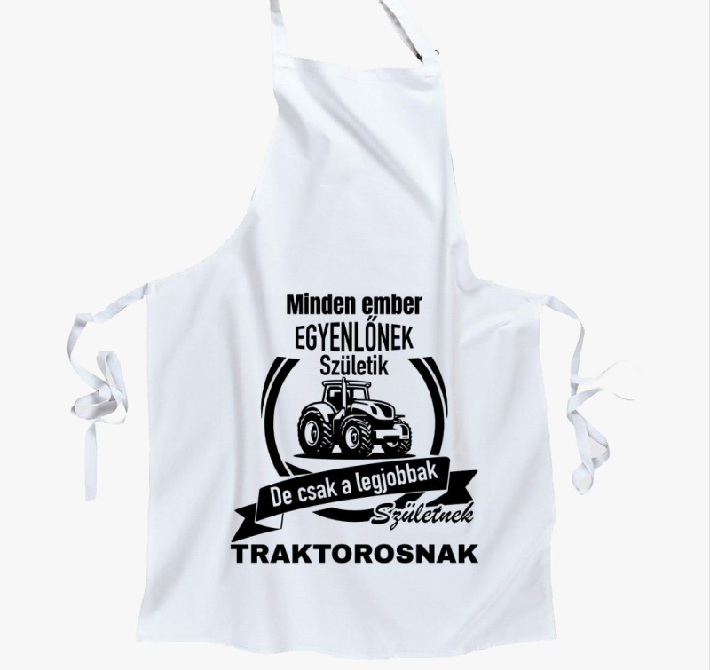 Minden ember egyenlőnek születik de a legjobbak születnek traktorosnak kötény
