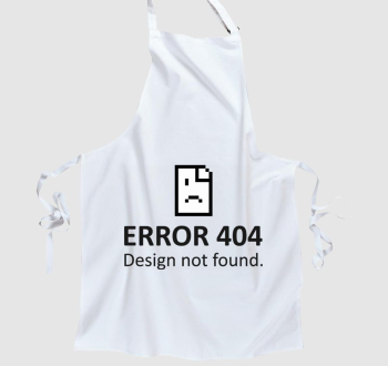 Error 404 Design Not Found kötény