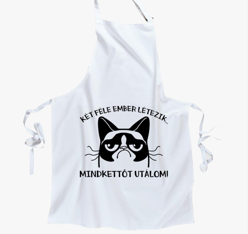 Két féle ember létezik, mindkettőt utálom kötény