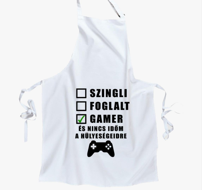 Gamer vagyok és nincs időm a hülyeségeidre kötény