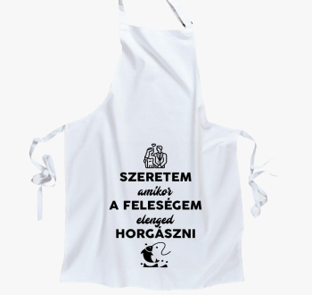 Szeretem amikor a feleségem elenged horgászni kötény