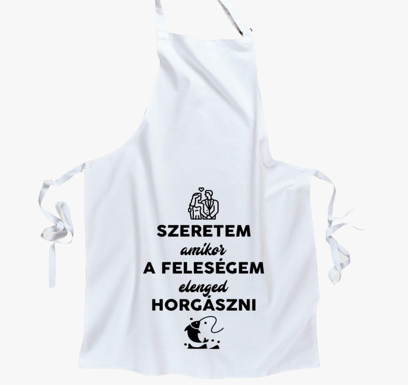Szeretem amikor a feleségem elenged horgászni kötény