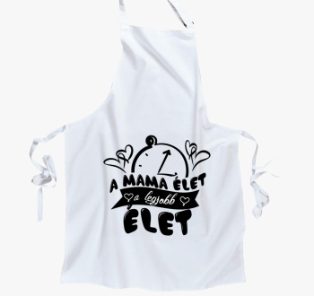A mama élet a legjobb élet kötény