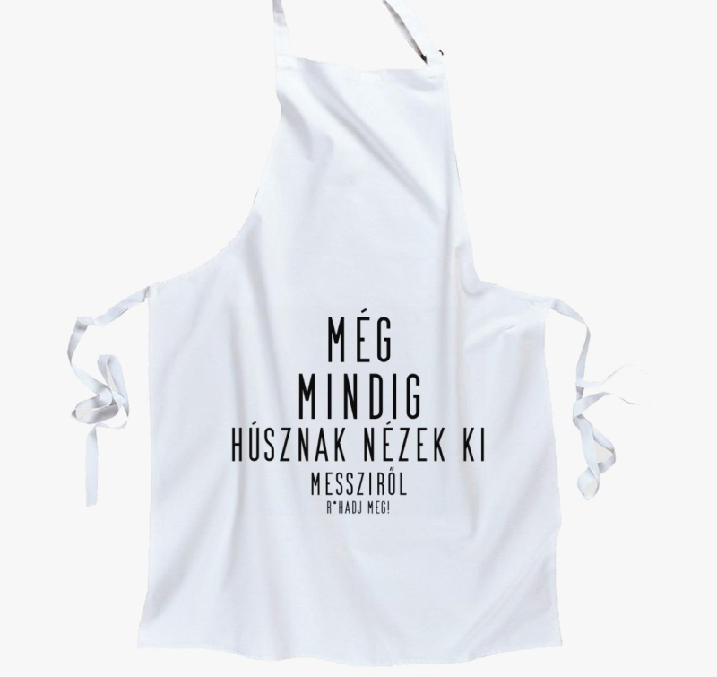 Még mindig húsznak nézek ki kötény