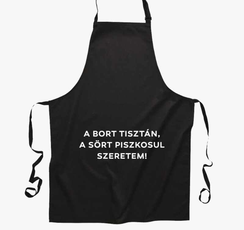 A bort tisztán, a sört piszkosul szeretem kötény