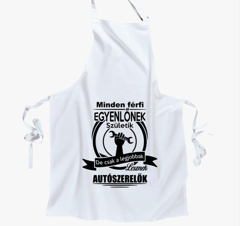 Minden férfi egyenlőnek születik, de csak a legjobbak lesznek autószerelők kötény