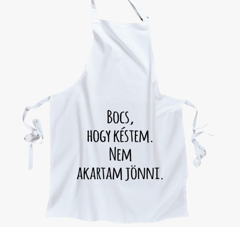 Bocs, hogy késtem nem akartam jönni kötény