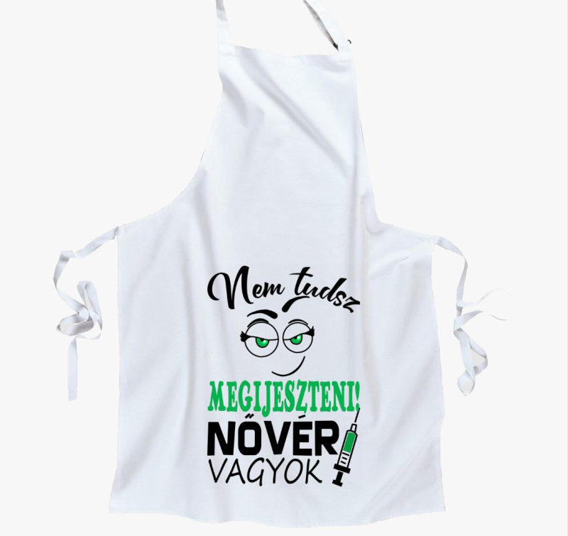 Nővér vagyok nem tudsz megijeszteni kötény