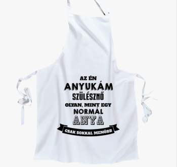 Az én anyukám sokkal...