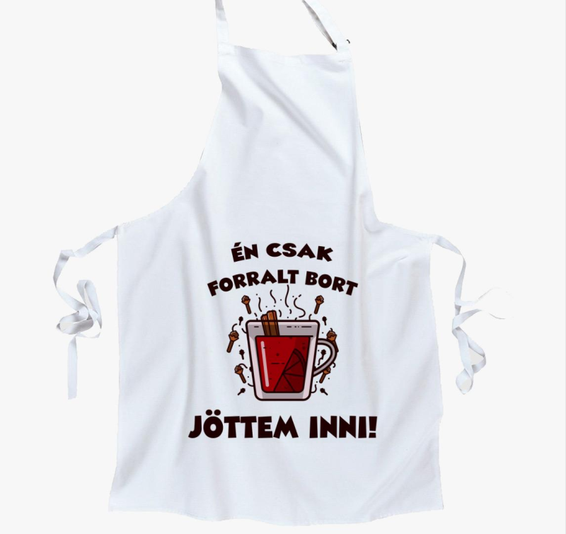 Én csak forralt bort jöttem inni kötény