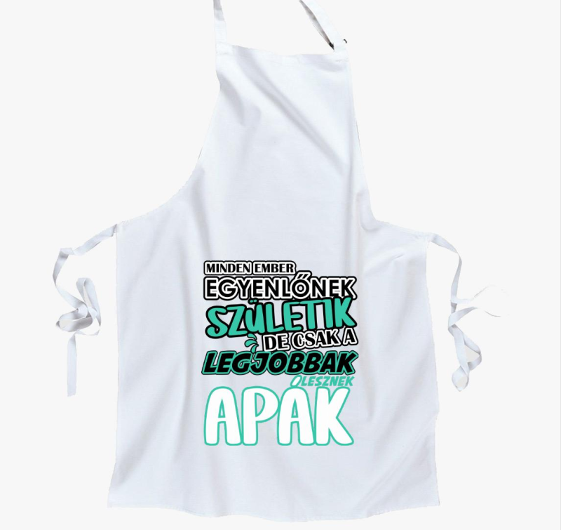 Egyenlőnek születik Apa kötény