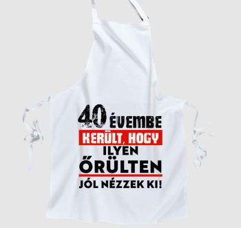 Beírható évszámmal évembe került, hogy ilyen őrülten jól nézzek ki kötény