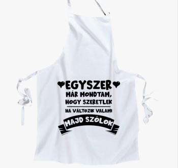 Egyszer már mondtam, hogy szeretlek kötény