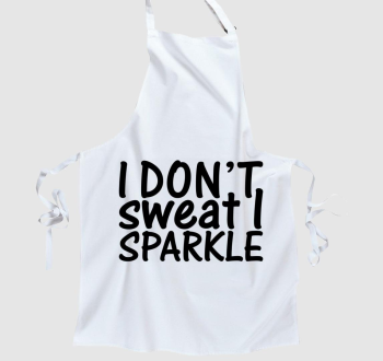 I don't sweat I sparkle kötény