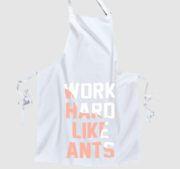 Work hard like ants kötény