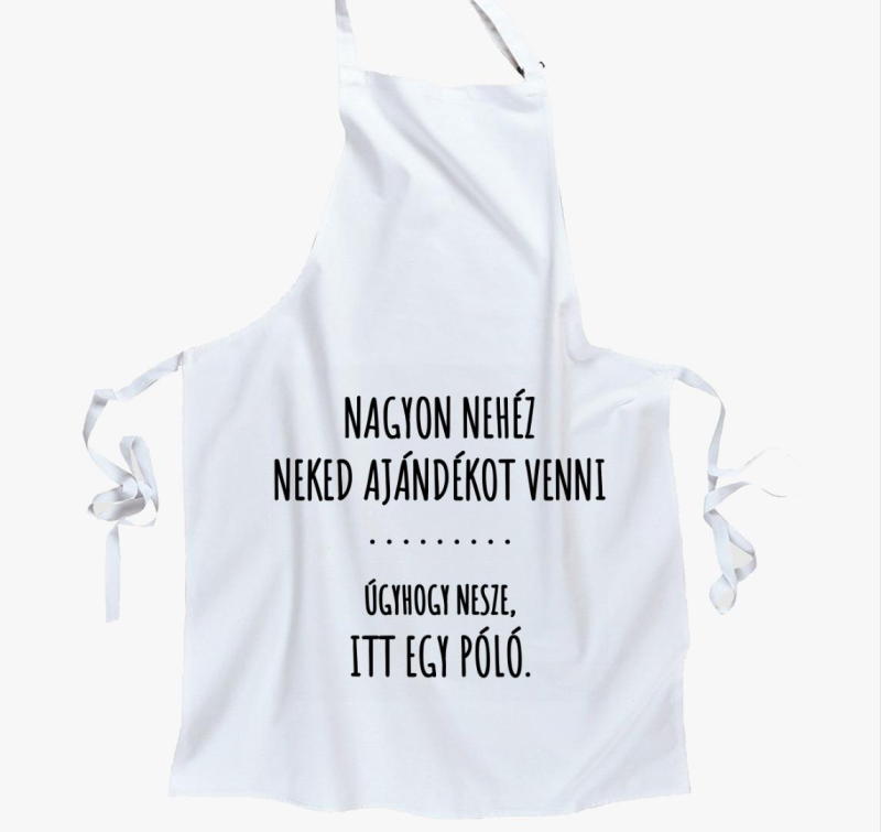 Nehéz neked ajándékot venni nesze itt egy kötény vicces kötény