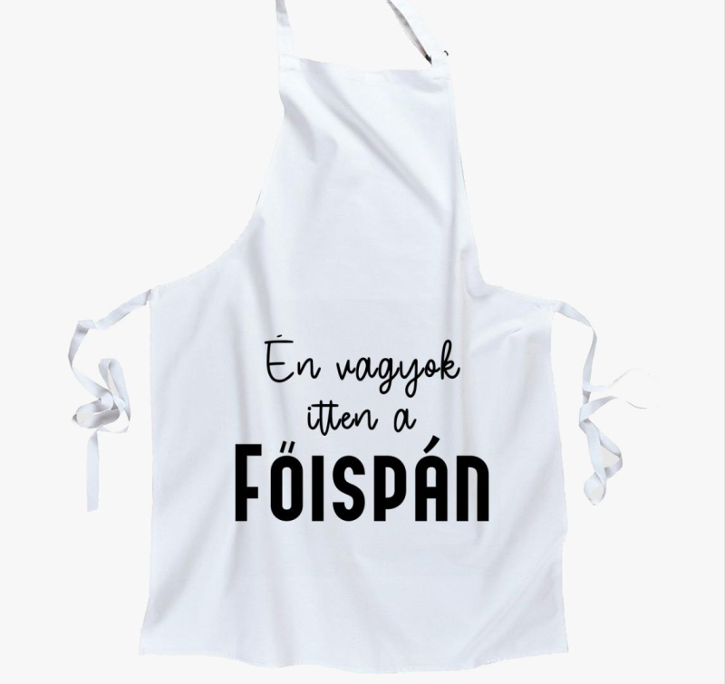 Én vagyok itten a főispán kötény