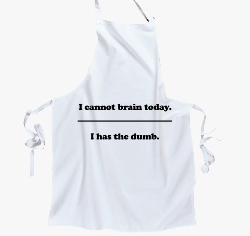 I cannot brain kötény