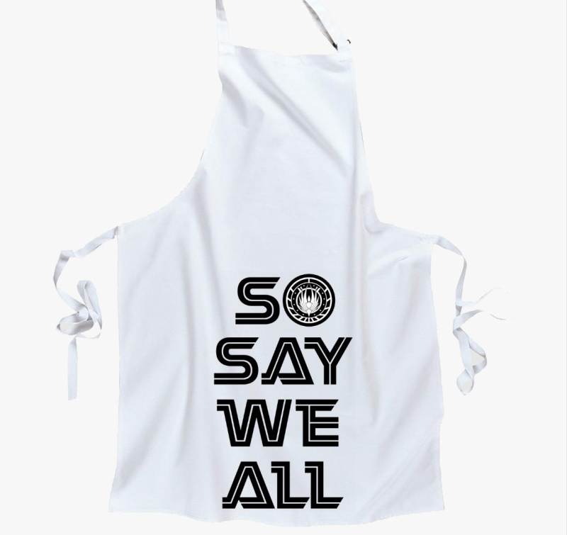 So say we all bsg kötény