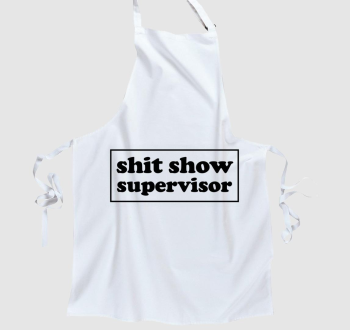 shit show supervisor kötény