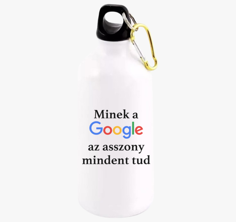 Minek a Google az asszony mindent tud kulacs